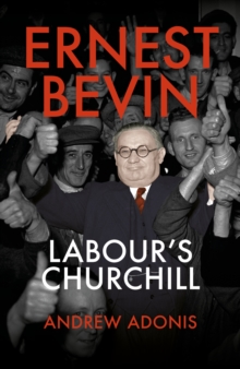 Image for Ernest Bevin  : Labour's Churchill
