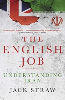 The English Job: Understanding Iran and Why  It Distrusts Britain