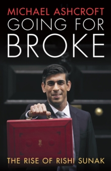 Image for Going for Broke: The Rise of Rishi Sunak