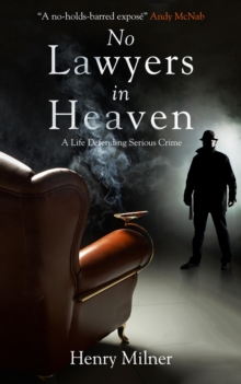 Image for No Lawyers in Heaven: A Life Defending Serious Crime