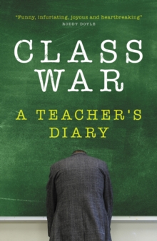 Image for Class war: a teacher's diary