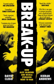 Image for Break-Up: How Alex Salmond and Nicola Sturgeon Went to War
