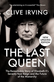 Image for The last queen  : the remarkable story of Elizabeth II's seventy-year reign and the future of the monarchy