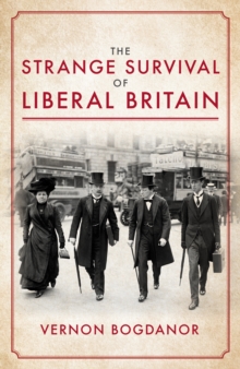 Image for The strange survival of liberal Britain  : power and politics before the First World War