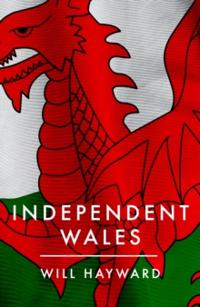 Image for Independent nation  : should Wales leave the UK?