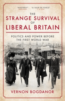 Image for The Strange Survival of Liberal Britain: Politics and Power Before the First World War