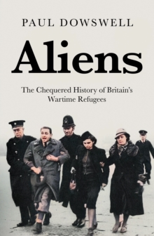 Image for Aliens: the chequered history of Britain's wartime refugees