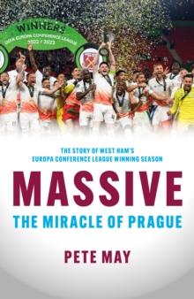 Massive: The Miracle of Prague  – The story of West Ham’s Europa Conference League winning season