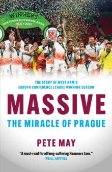 Image for Massive: The Miracle of Prague : The Story of West Ham's Europa Conference League Winning Season