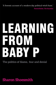 Learning from Baby P: The politics of blame, fear and denial