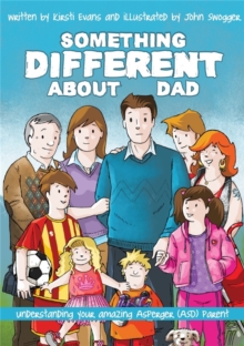 Image for Something different about dad  : how to live with your amazing Asperger's parent