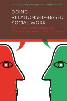 Image for Doing relationship-based social work  : a practical guide to building relationships and enabling change