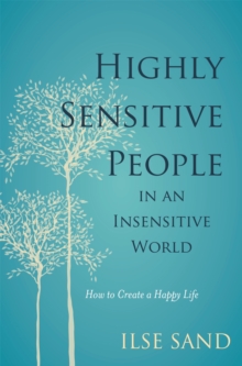 Image for Highly sensitive people in an insensitive world  : how to create a happy life