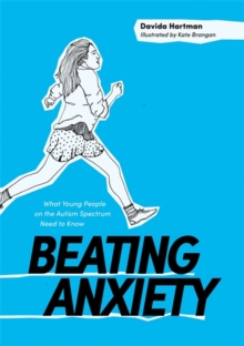 Image for Beating anxiety  : what young people on the autism spectrum need to know