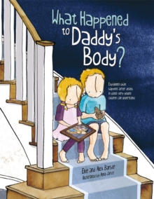 Image for What happened to daddy's body?  : explaining what happens after death in words very young children can understand
