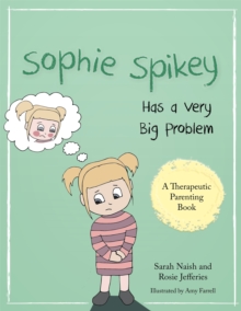 Image for Sophie Spikey has a very big problem  : a story about refusing help and needing to be in control