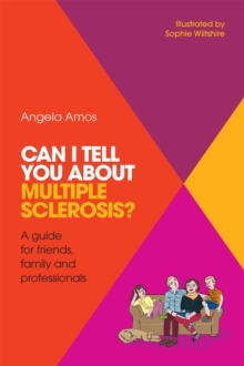 Image for Can I tell you about multiple sclerosis?  : a guide for friends, family and professionals