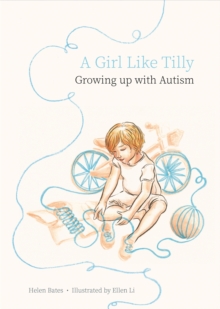 Image for A girl like Tilly  : growing up with autism