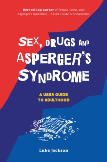 Image for Sex, drugs and Asperger's syndrome (ASD)  : a user guide to adulthood