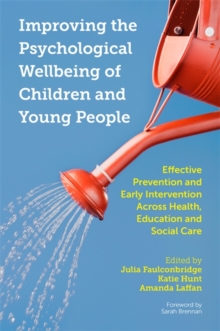 Image for Improving the psychological wellbeing of children and young people  : effective prevention and early intervention across health, education and social care