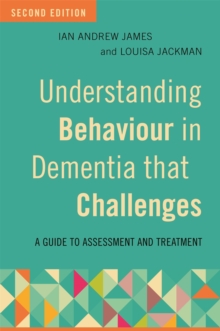 Image for Understanding Behaviour in Dementia that Challenges, Second Edition