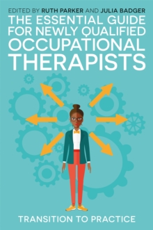 Image for The essential guide for newly-qualified occupational therapists  : transition to practice