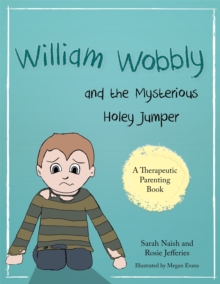 Image for William Wobbly and the mysterious holey jumper  : a story about fear and coping