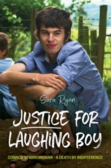 Justice for Laughing Boy: Connor Sparrowhawk – A Death by Indifference