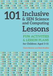 Image for 101 inclusive and SEN science and computing lessons  : fun activities and lesson plans for children aged 3-11