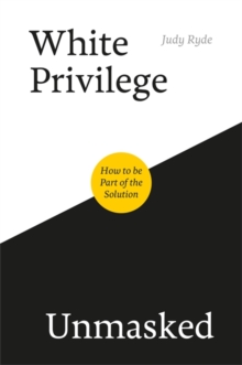 Image for White privilege unmasked  : how to be part of the solution