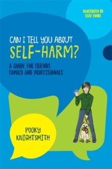 Image for Can I tell you about self-harm?  : a guide for friends, family and professionals