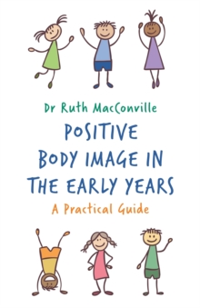 Positive Body Image in the Early Years: A Practical Guide