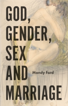 Image for God, Gender, Sex and Marriage