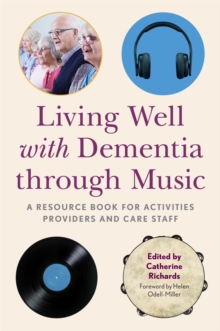 Image for Living well with dementia through music  : a resource book for activities providers and care staff