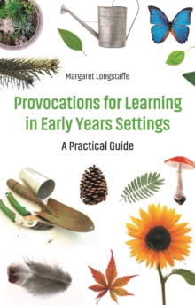 Provocations for Learning in Early Years Settings: A Practical Guide