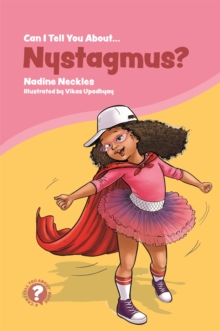 Image for Can I tell you about nystagmus?  : a guide for friends, family and professionals
