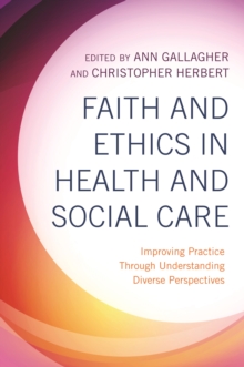 Image for Faith and ethics in health and social care: improving practice through understanding diverse perspectives
