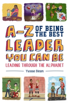 Image for A-Z of being the best leader you can be  : leading through the alphabet