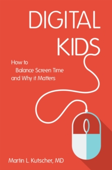 Image for Digital kids  : how to balance screen time, and why it matters