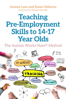 Image for Teaching pre-employment skills to 14-17 year olds  : the Autism Works Now! method