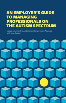 Image for An Employer's Guide to Managing Professionals on the Autism Spectrum