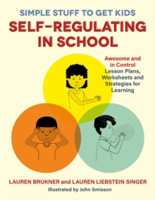 Image for Simple stuff to get kids self-regulating in school  : awesome and in control lesson plans, worksheets and strategies for learning