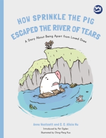 Image for How Sprinkle the pig escaped the river of tears  : a story about being apart from loved ones