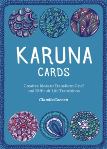 Image for Karuna Cards : Creative Ideas to Transform Grief and Difficult Life Transitions