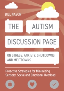 Image for The autism discussion page on stress, anxiety, shutdowns and meltdowns : proactive strategies for minimizing sensory, social and emotional overload