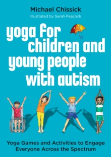 Image for Yoga for children and young people with autism: yoga games and activities to engage everyone across the spectrum