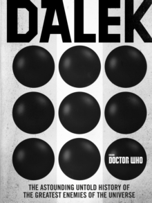 Image for Dalek  : the astounding untold history of the greatest enemies of the universe