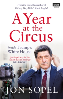 A Year At The Circus: Inside Trump’s White House