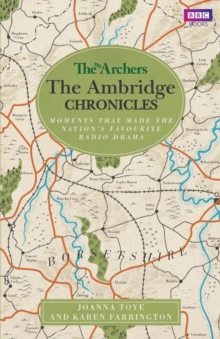 The Archers: The Ambridge Chronicles: Moments that made the nation’s favourite radio drama