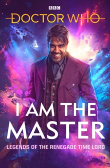 Image for I am the master  : legends of the renegade time lord